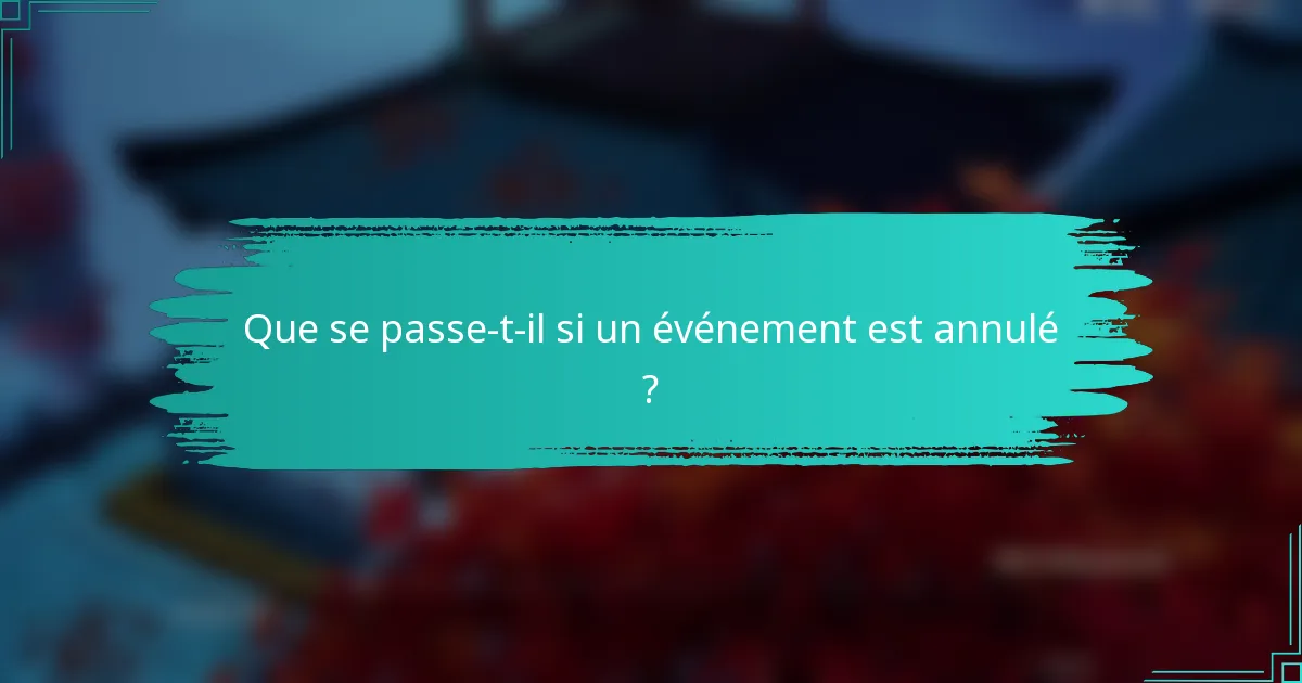 Que se passe-t-il si un événement est annulé ?