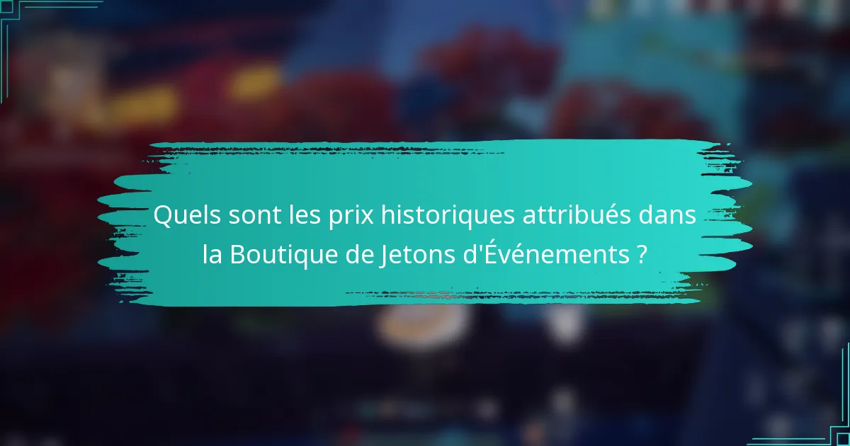 Quels sont les prix historiques attribués dans la Boutique de Jetons d'Événements ?
